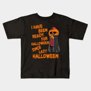 Ready For Halloween Since Last Halloween Kids T-Shirt
